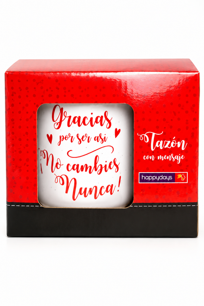 Tazón Happydays “Gracias por ser así, No Cambies Nunca” – Regalo Especial para Amigos, Parejas y Personas Queridas